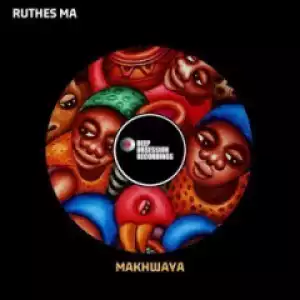 Ruthes MA - Makhwaya (Afro Mix)